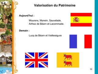 Aujourd’hui : Mourenx, Monein, Sauvelade, Arthez de Béarn et Lacommade. Demain :  Lucq de Béarn et Vielleségure Valorisation du Patrimoine 