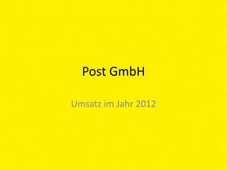 Post GmbH

Umsatz im Jahr 2012
 