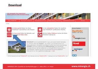 Download




MINERGIE ERFA: Qualität bei Komfortlüftungen | 1. März 2012 | H. Huber   www.minergie.ch
 