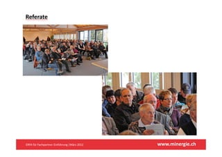 Referate 




ERFA für Fachpartner Einführung |März 2012    www.minergie.ch
 