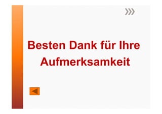 Besten Dank für Ihre
  Aufmerksamkeit
 