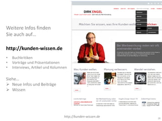 Weitere Infos finden
Sie auch auf…
http://kunden-wissen.de
• Buchkritiken
• Vorträge und Präsentationen
• Interviews, Artikel und Kolumnen
Siehe…
 Neue Infos und Beiträge
 Wissen
28
http://kunden-wissen.de
 
