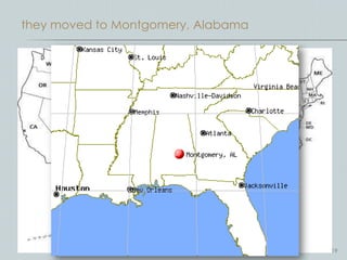 they moved to Montgomery, Alabama




                                    19
 