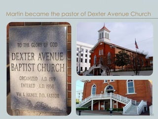 Martin became the pastor of Dexter Avenue Church




                                               20
 