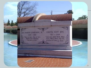    April 4, 1968: assassinated by James Earl Ray
   Freedom Hall Complex
   President Ronald Reagan: January 20th, a national holiday
   end of the civil rights movement




                                                                24
 
