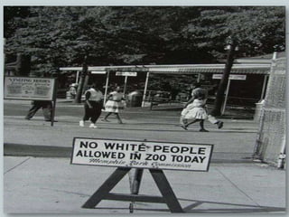 I. SEGREGATION
= separating of races in every aspect of daily life

African Americans
 separate schools

 transportation

 restaurants

 parks




                                                      3
 