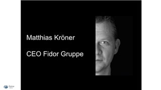 Matthias Kröner
CEO Fidor Gruppe
 