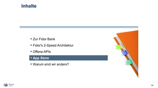 Inhalte
142
▪ Zur Fidor Bank
▪ Fidor's 2-Speed Architektur
▪ Offene APIs
▪ App Store
▪ Warum sind wir anders?
 