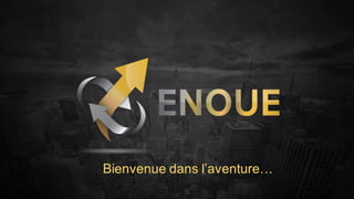 Presentation Enoue en Français