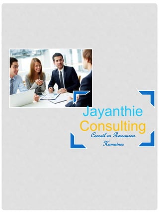 Jayanthie
ConsultingConseil en Ressources
Humaines
 