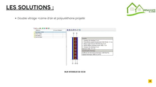 2032
Double vitrage +Lame d’air et polyuréthane projeté:
28
LES SOLUTIONS :
MUR INTERIEUR DE 10CM
 