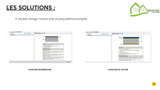 2032
Double vitrage +Lame d’air et polyuréthane projeté:
30
LES SOLUTIONS :
PLANCHER DE TOITURE
PLANCHER INTERMEDIAIRE
 