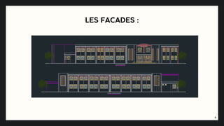 6
LES FACADES :
 