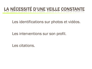 Les identifications sur photos et vidéos.

Les interventions sur son profil.

Les citations.
 