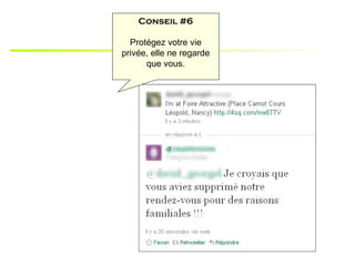 Conseil #6

  Protégez votre vie
privée, elle ne regarde
      que vous.
 