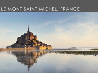 LE MONT SAINT MICHEL, FRANCE
 