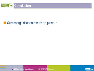 Conclusion Quelle organisation mettre en place ? 