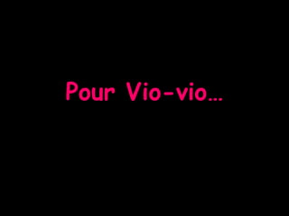 Pour Vio-vio… 