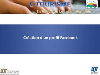Création d’un profil Facebook
 