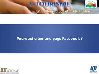 Pourquoi créer une page Facebook ?
 