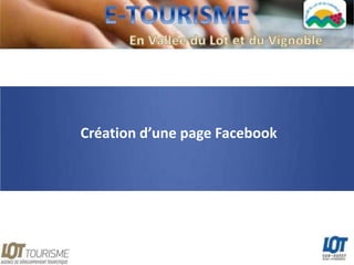Création d’une page Facebook
 