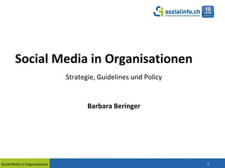 Social Media in Organisationen
Strategie, Guidelines und Policy

Barbara Beringer

Social Media in Organisationen

1

 