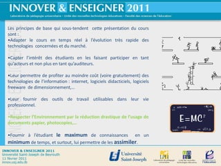 Les principes de base qui sous-tendent cette présentation du cours
sont :
•Adapter le cours en temps réel à l’évolution très rapide des
technologies concernées et du marché.

•Capter l’intérêt des étudiants en les faisant participer en tant
qu’acteurs et non plus en tant qu’auditeurs.

•Leur permettre de profiter au moindre coût (voire gratuitement) des
technologies de l’information : internet, logiciels didacticiels, logiciels
freeware de dimensionnement,…

•Leur fournir des outils de travail utilisables dans leur vie
professionnel.

•Respecter l’Environnement par la réduction drastique de l’usage de
documents papier, photocopies,…

•Fournir à l’étudiant le maximum de connaissances en un
minimum de temps, et surtout, lui permettre de les assimiler.

                                                                              2
 