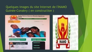 Quelques images du site Internet de l'INAMO
Guinée-Conakry ( en construction )
 