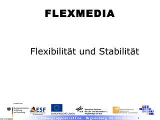 Flexibilität und Stabilität FLEXMEDIA 