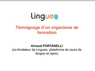 Témoignage d’un organisme de
formation
Arnaud PORTANELLI
(co-fondateur de Lingueo, plateforme de cours de
langue en ligne)
Web-conférence du FFFOD 2017 | Diapo 15
 