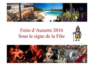 Foire d’Auxerre 2016
Sous le signe de la Fête
 