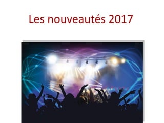 Les nouveautés 2017
 