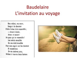 Baudelaire
L’invitation au voyage
 