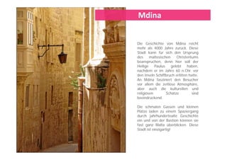 Dinner im Bacchus Restaurant
Das Bacchus liegt an der Befestigungsanlage von Mdina. Die noble Stadt der Ritter auf Malta. Mdina hat nicht nur
aufgrund seiner faszinierende Architektur Geschichte geschrieben. Eine Mischung aus der Architektur der Römer
bis hin zum Mittelalter machen das Bacchus zu einem einzigarteigen Veranstaltungsort und so kann dort nahezubis hin zum Mittelalter machen das Bacchus zu einem einzigarteigen Veranstaltungsort und so kann dort nahezu
jedes Event veranstaltet werden.
Menschen aus der ganzen Welt sind fasziniert von Mdina, die Stille der mittelalterlichen Stadt die von Mauern
umgeben ist, der Charme mit den einzigartigen Ausblicken, die unbeschreibliche Schönheit der Palaste, der
Kathedrale und des Museums Somit ist klar das es einen ganzen Tag benötigt um alles bewundern zu könnenKathedrale und des Museums. Somit ist klar das es einen ganzen Tag benötigt um alles bewundern zu können.
Als gastfreundliche Stadt heißt Mdina sie willkommen um die Schönheit der Stadt zu genießen.
 