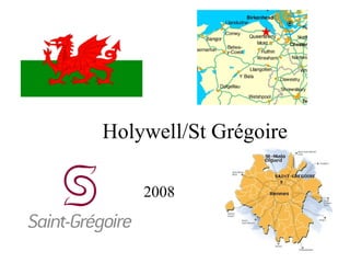 Holywell/St Grégoire 2008 