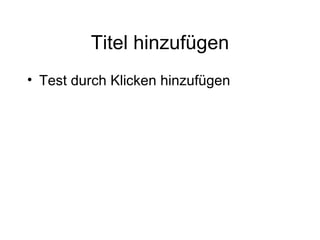Titel hinzufügen Test durch Klicken hinzufügen 
