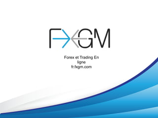 Forex et Trading En
ligne
fr.fxgm.com
 