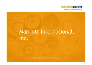 Marriott International,
Inc.


     © Tourismuszukunft — Institut für eTourismus   14
 