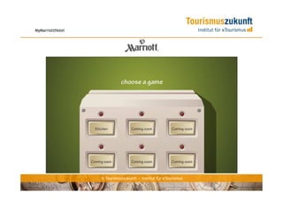 MyMarriottHotel




                  © Tourismuszukunft — Institut für eTourismus
 