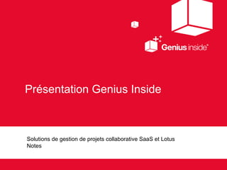 Présentation Genius Inside Solutions de gestion de projets collaborative SaaS et Lotus Notes  