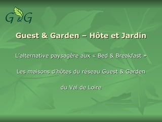 Guest & Garden – Hôte et Jardin ,[object Object],[object Object],[object Object]