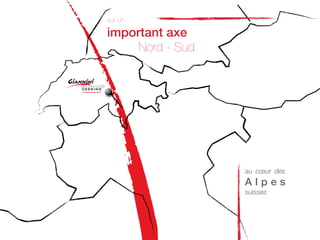 sur un

important axe
     Nord - Sud




                  au cœur des
                  Alpes
                  suisses
 