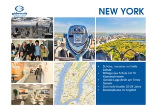 NEW YORK




•   Schöne, moderne und helle
    Schule
•   Mittelgrosse Schule mit 16
    Klassenzimmern
•   Geniale Lage direkt am Times
    Square
•   Durchschnittsalter 20-24 Jahre
•   Businesskurse im Angebot
 