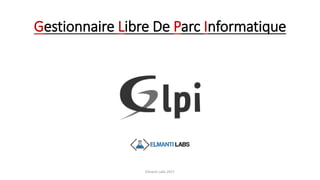Gestionnaire Libre De Parc Informatique
Elmanti Labs 2017
 