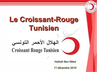 11 décembre 201411 décembre 2014
Le Croissant-RougeLe Croissant-Rouge
TunisienTunisien
Hafedh Ben MiledHafedh Ben Miled
 