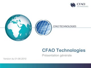 CFAO Technologies Présentation générale Version du 01-06-2010 