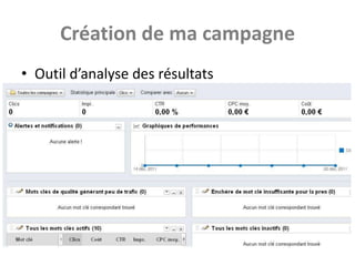 Création de ma campagne
• Outil d’analyse des résultats
 