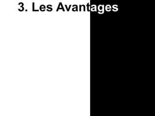3. Les Avantages
 