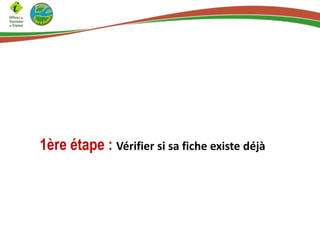 1ère étape : Vérifier si sa fiche existe déjà

 