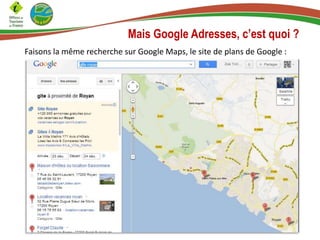 Mais Google Adresses, c’est quoi ?
Faisons la même recherche sur Google Maps, le site de plans de Google :

 